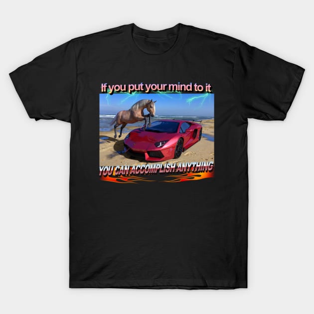 Epic Horse And Ferrari "If You Put Your Mind To It You Can Accomplish Anything"  Lightning Flames Amazing T-Shirt by blueversion